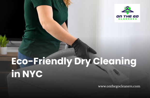 Eco-Friendly Dry Cleaning in NYC: What It Means, Why It’s Better For Your Clothes, and Where to Get It